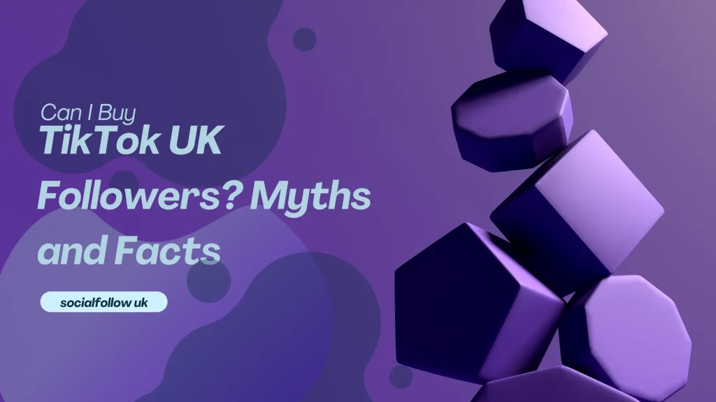 Can I Buy TikTok UK Followers Myths and Facts