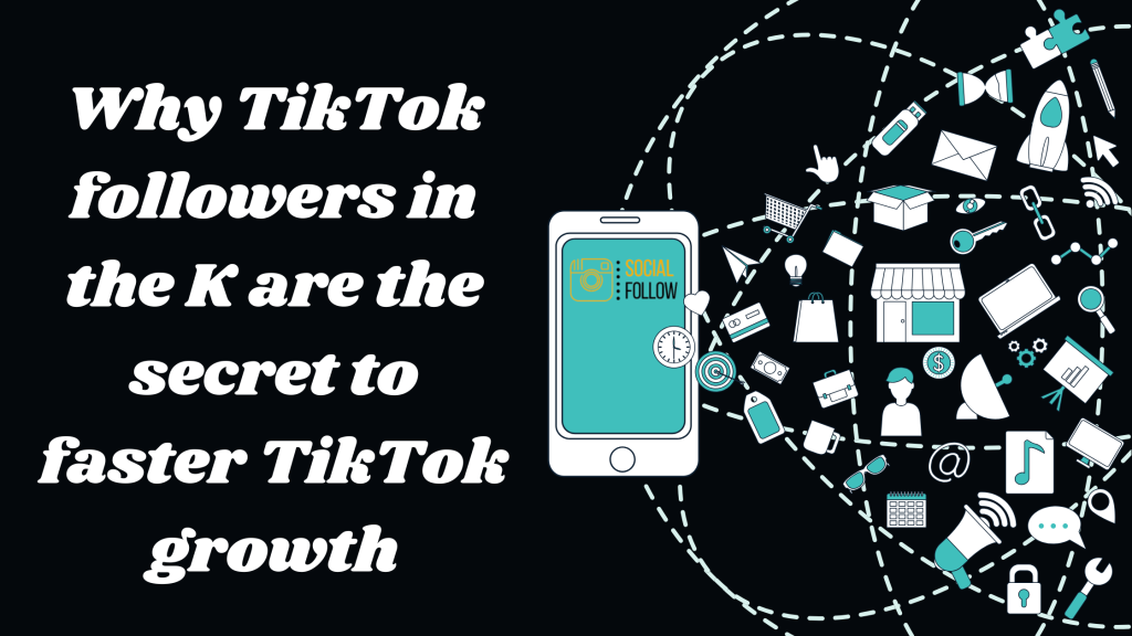 Why TikTok followers in the K are the secret to faster TikTok growth